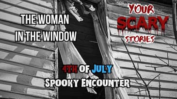 4th of July Scary Neighbor true scary story