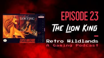 Retro Wildlands Ep.23 - The Lion King