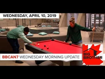 Big Brother Canada 7 | April 10 | Wednesday Morning Update Podcast