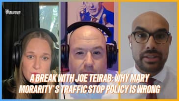 A Break Down with Joe Teirab: Why Mary Moriarty's Traffic Stop Policy Is Wrong
