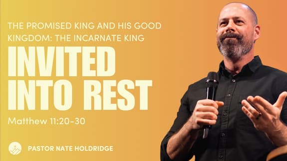Invited Into Rest (Matthew 11:20-30)