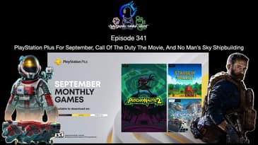 Episode 341 - PlayStation Plus For September, Call Of The Duty The Movie, And No Man’s Sky Shipbuild