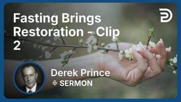 Fasting Brings Restoration | Clip 2 | Derek Prince