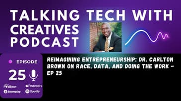 Reimagining Entrepreneurship: Dr. Carlton Brown on Race, Data, and Doing the Work