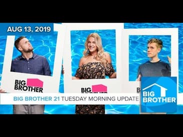 Big Brother 21 Tuesday Aug 13 Morning Update #BB21