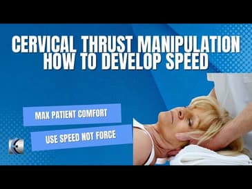 Cervical Thrust Manipulation - How to Develop Speed