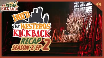 HOTD: The Westeros Kickback Season 2 Episode 2