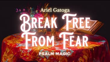 Psalm 33: Ancient Psalm Magic to Break Free From Fear