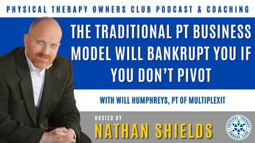 The Traditional PT Business Model Will Bankrupt You If You Don’t Pivot With Will Humphreys
