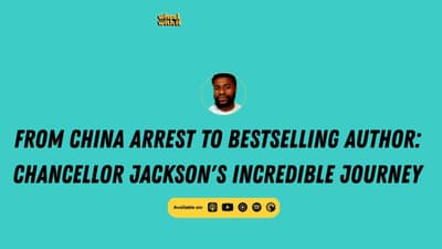 From China Arrest to Bestselling Author: Chancellor Jackson's Incredible Journey