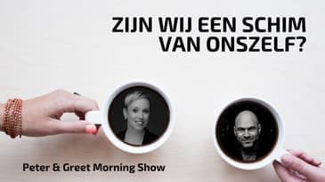 The Peter & Greet Morning Show EP66 | Zijn wij een schim van onszelf?