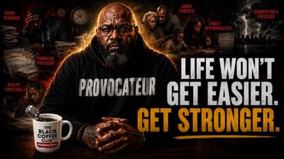 Life Isn't Getting Easier. You Need to Get Stronger. | The Black Coffee Club Morning Show™
