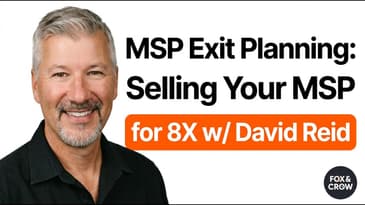 MSP Exit Planning: Selling Your MSP for 8X w/ David Reid