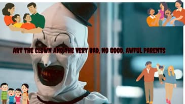 Art The Clown And The Very Bad, No Good, Awful Parents