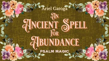 Psalm 65: An Ancient Spell for Abundance