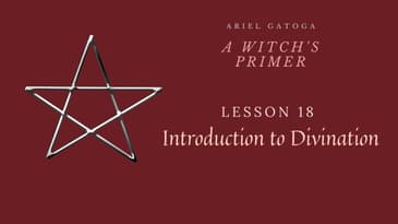 A Witch's Primer: Lesson 18: Introduction to Divination - Learn Witchcraft