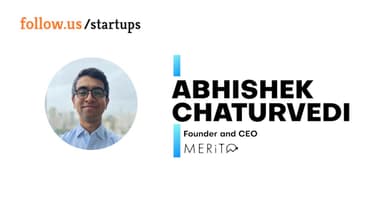 Abhishek Chaturvedi - Founder & CEO - Merito on follow.us/startups