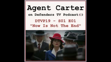 Agent Carter Episode 1 "Now Is Not The End" Podcast