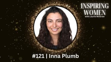 EP. 121 Inna Plumb on Being Fearless.  Calculated, Cautious Risk Taking