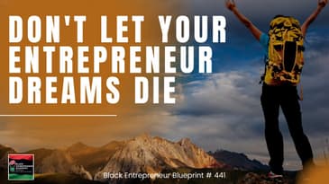 Black Entrepreneur Blueprint 441 - Jay Jones - Don't Let Your Entrepreneur Dream Die