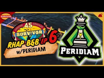Survivor 45 | RHAP B&B Ep 6 w/ Peridiam