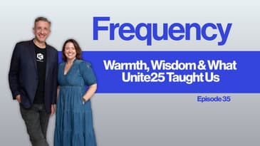 Frequency Ep 35: Warmth, Wisdom & What Unite25 Taught Us