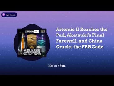 Artemis II Reaches the Pad, Akatsuki's Final Farewell, and China Cracks the FRB Code
