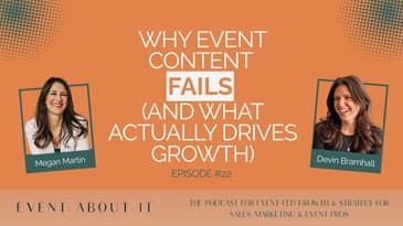 22 Why Event Content Fails (And What Actually Drives Growth) with Devin Bramhall