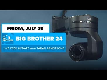 BB24 July 29 Live Feed Update | Big Brother 24