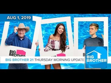 Big Brother 21 Thursday Aug 1 Morning Update #BB21