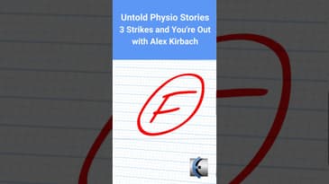 Untold Physio Stories Podcast - 3 Strikes and You're Out