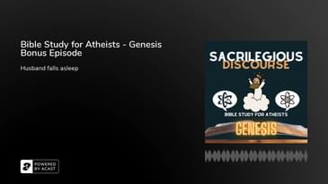 Bible Study for Atheists - Genesis Bonus Episode
