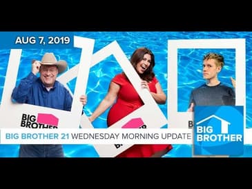 Big Brother 21 Wednesday Aug 7 Morning Update #BB21