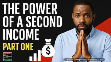 Black Entrepreneur Blueprint 597 - Jay Jones - The Power of a Second Income — Why One Paycheck...