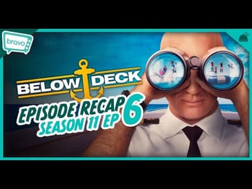 Below Deck | Season 11 Ep 6 Recap