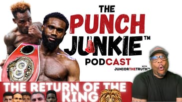 The Return of King Charlo? | The Punch Junkie™ Podcast