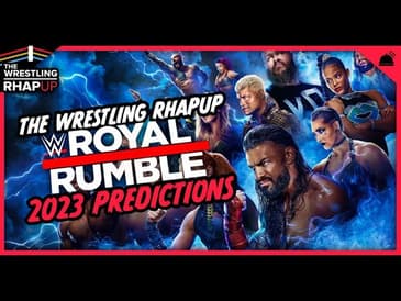 Wrestling RHAPUp | Royal Rumble 2023 Predictions