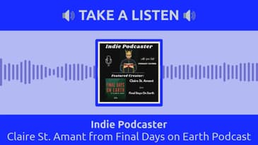 Indie Podcaster - Claire St. Amant from Final Days on Earth Podcast