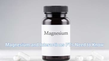 Magnesium and Interactions PTs Need to Know