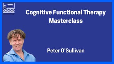 Cognitive Functional Therapy  Masterclass Part Two  -  Q&A with Peter O'Sullivan