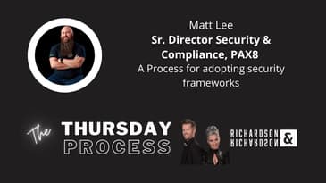 Thursday Process: Adopting Cyber Security Frameworks with Matt Lee from Pax8