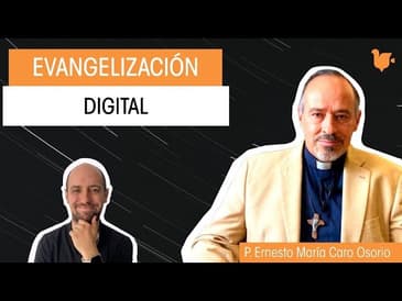El nuevo mundo de la Evangelización - P. Ernesto María Caro Osorio / Simposio Católico Virtual