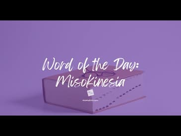 Word of the Day - Misokinesia