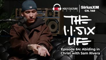 The 116 Life Ep. 64: " Abiding in Christ” with Sam Rivera