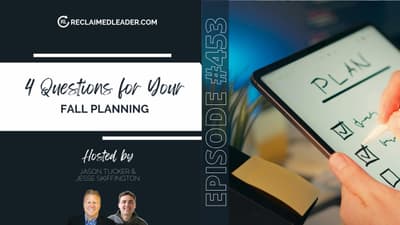 RL 453: 4 Questions for Your Fall Planning