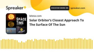 Solar Orbiter’s Closest Approach To The Surface Of The Sun