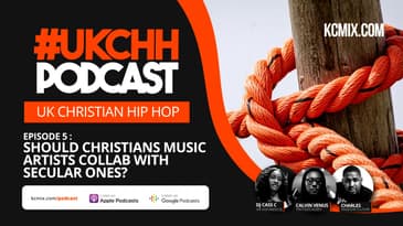 UKCHH PODCAST – EP5 – SHOULD CHRISTIANS ARTISTS COLLAB WITH SECULAR ONES?