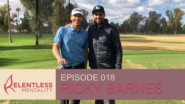 Episode 018 | Relentless Leaders -  Ricky Barnes