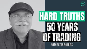 The Hard Truths of a 50 Year Trading Career · Peter Robbins