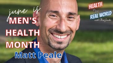 June is Men's Health Month with Matt Peale - Health in the Real World with Chris Janke